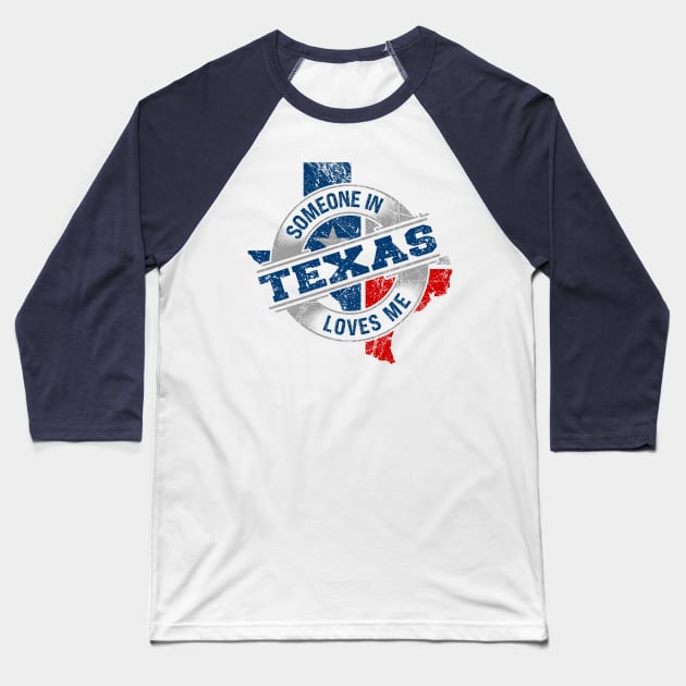 Someone In Texas Loves Me Baseball T-Shirt by Etopix